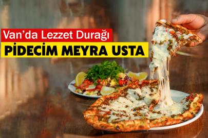 Van’da Lezzet Durağı: Pidecim Meyra Usta