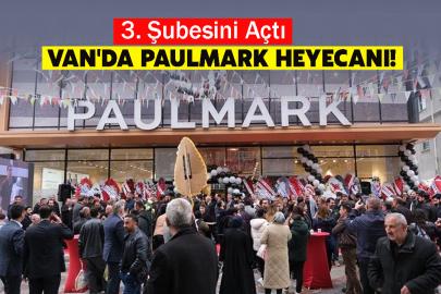 Van'da Paulmark Heyecanı! 3. Şubesini Açtı