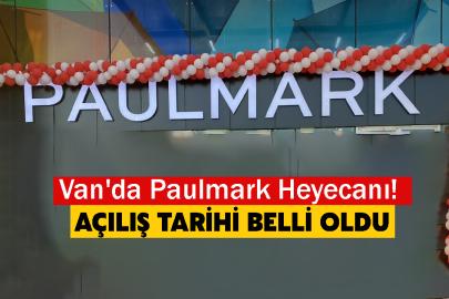 Van'da Paulmark Heyecanı! Açılış Tarihi Belli Oldu