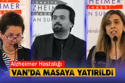 Alzheimer Hastalığı Van’da Masaya Yatırıldı