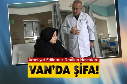 Ameliyat Edilemez Denilen Hastalara Van’da Şifa!
