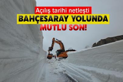 Bahçesaray Yolunda Mutlu Son! Açılış tarihi netleşti