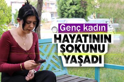 Genç kadın hayatının şokunu yaşadı