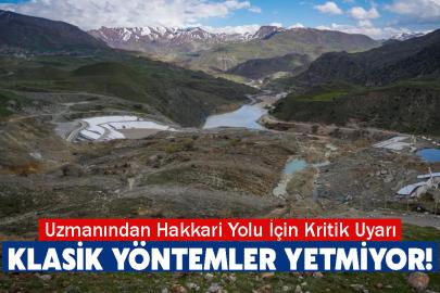 Uzmanından Hakkari Yolu İçin Kritik Uyarı