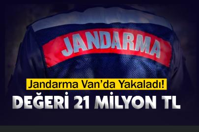 Jandarma Van’da Yakaladı! Değeri 21 milyon TL