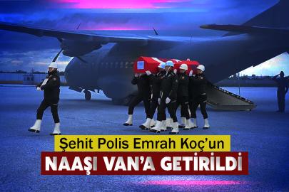 Şehit Polis Emrah Koç’un Naaşı Van’a Getirildi