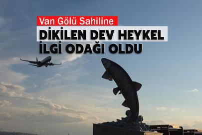 Van Gölü Sahiline Dikilen Dev Heykel İlgi Odağı Oldu