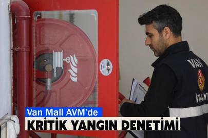 Van Mall AVM’de kritik yangın denetimi