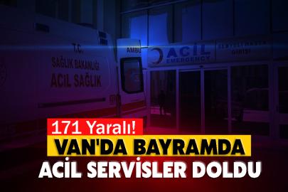 Van'da Bayramda Acil Servisler Doldu: 171 Yaralı!