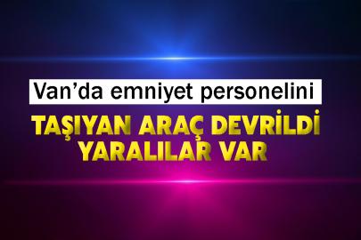 Van’da polisleri taşıyan araç devrildi: Yaralılar var