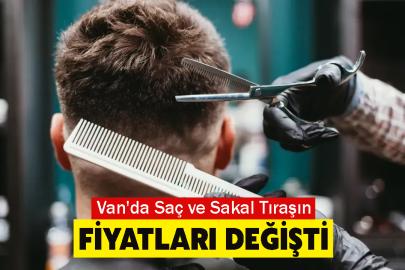 Van'da Saç Sakal Tıraşın Fiyatları Değişti