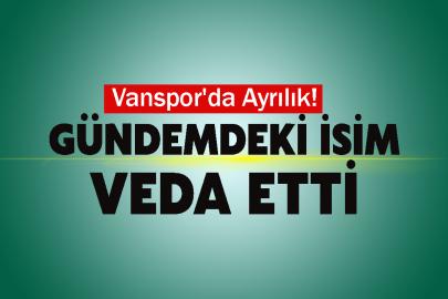 Vanspor'da Ayrılık! Gündemdeki İsim Veda Etti