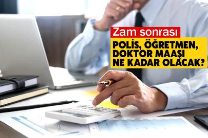 Zam sonrası polis, öğretmen, doktor maaşı ne kadar olacak?