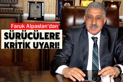 Faruk Alpaslan’dan Sürücülere Kritik Uyarı!