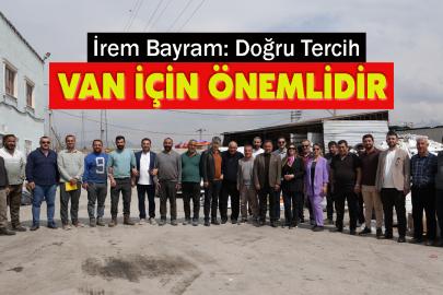 İrem Bayram: Doğru Tercih Van İçin Önemlidir