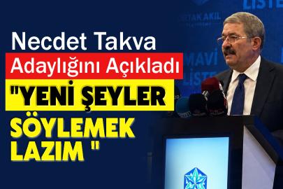 Necdet Takva Adaylığını Resmen Açıkladı