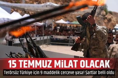 Terörsüz Türkiye için 15 Temmuz milat olacak! 9 maddelik çerçeve yasa Meclis'e geliyor