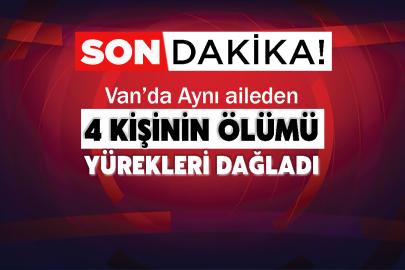Van’da Aynı aileden 4 kişinin ölümü yürekleri dağladı