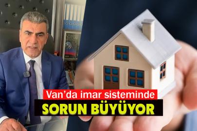 Van’da imar sistemi çöktü: Barınma  sorunu büyüyor