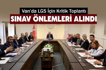 Van’da LGS İçin Kritik Toplantı: Sınav Önlemleri Alındı
