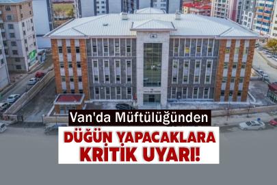 Van'da Müftülüğünden Düğün Yapacaklara Kritik Uyarı!