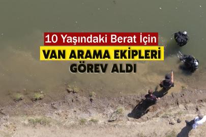 10 Yaşındaki Berat İçin Van Arama Ekipleri Görev Aldı