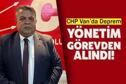CHP Van’da Deprem: İpekyolu Yönetimi Görevden Alındı!