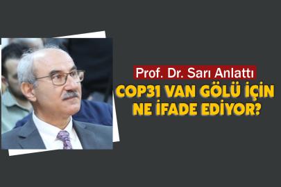 COP31 Van Gölü için ne ifade ediyor? Prof. Dr. Sarı anlattı