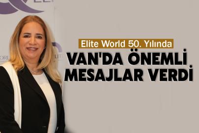 Elite World 50. Yılında Van'da Önemli Mesajlar Verdi
