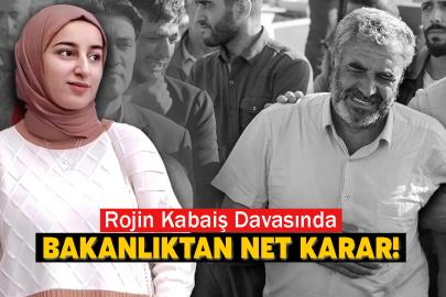 Rojin Kabaiş Davasında Bakanlıktan Net Karar!