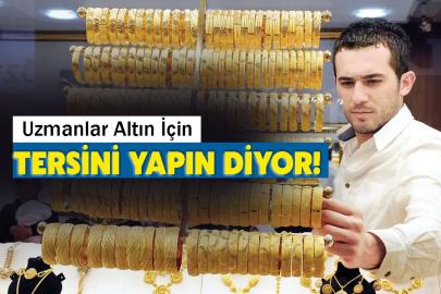 Uzmanlar Altın İçin Tersini Yapın Diyor!