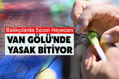 Van Gölü'nde Yasak Bitiyor: Balıkçılarda Sezon Heyecanı