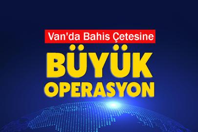 Van'da Bahis Çetesine Büyük Operasyon