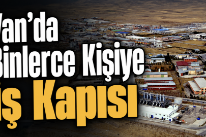 Van'da Binlerce Kişiye İş Kapısı