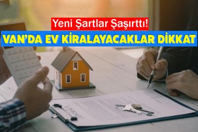 Van’da Ev Kiralayacaklar Dikkat: Yeni Şartlar Şaşırttı!