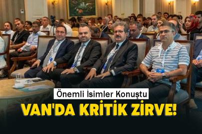 Van'da Kritik Zirve! Önemli isimler konuştu