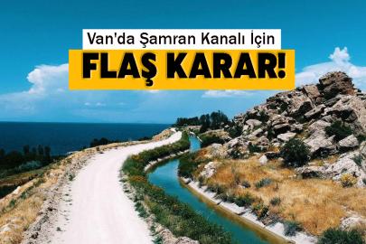 Van'da Şamran Kanalı İçin Flaş Karar!