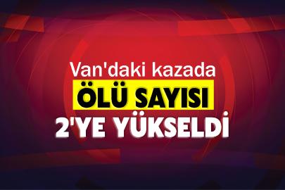 Van'daki kazada ölü sayısı 2'ye yükseldi