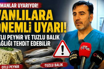 Vanlılara ’otlu peynir’ ve ’tuzlu balık’ uyarısı
