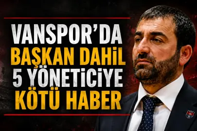 Vanspor'da Şok Gelişme! Başkan dahil 5 yöneticiye kötü haber