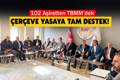102 Aşiretten TBMM’deki Çerçeve Yasaya Tam Destek!