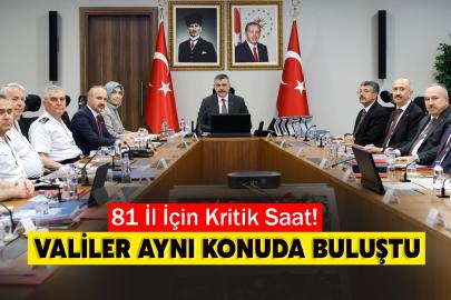 81 İl İçin Kritik Saat! Valiler Aynı Konuda Buluştu