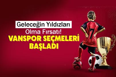 Geleceğin Yıldızları Olma Fırsatı! Vanspor Seçmeleri Başladı