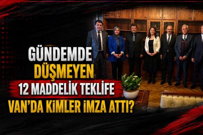 Gündemde Düşmeyen 12 Maddelik Teklife Van'da Kimler İmza Attı?