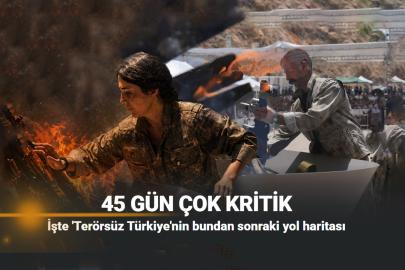 Terörsüz Türkiye yol haritasında krtik 45 gün