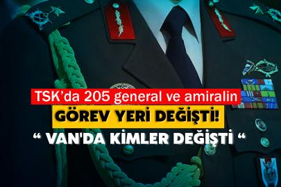 TSK’da 205 general ve amiralin görev yeri değişti! İşte Van'da adı geçenler