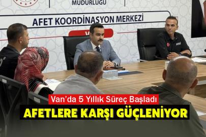 Van Afetlere Karşı Güçleniyor: 5 Yıllık İRAP Süreci Başladı