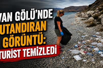 Van Gölü’nde Utandıran Görüntü: Turist Temizledi