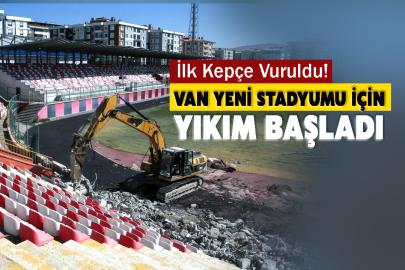 Van Yeni Stadyumu İçin Yıkım Başladı: İlk Kepçe Vuruldu!