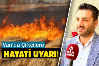 Van’da Çiftçilere Hayati Uyarı!